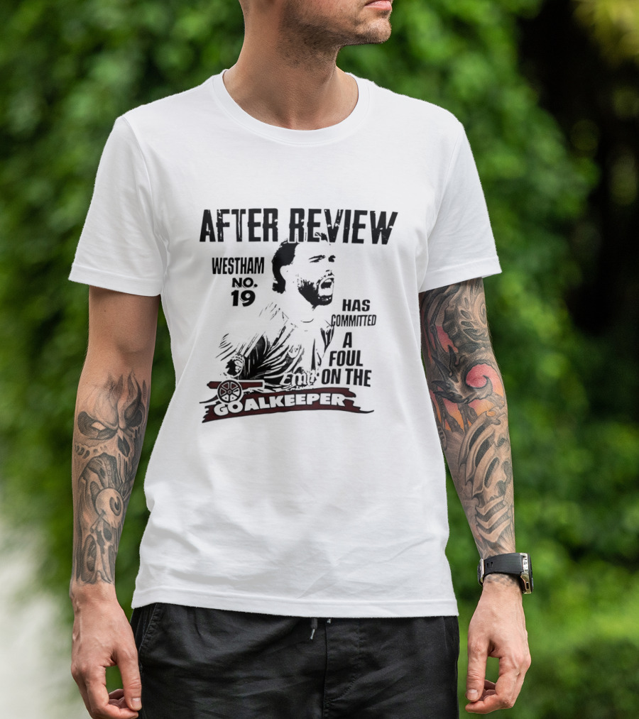Westham After Review No 19 Has Committed A Foul On The Goalkeeper T-Shirt