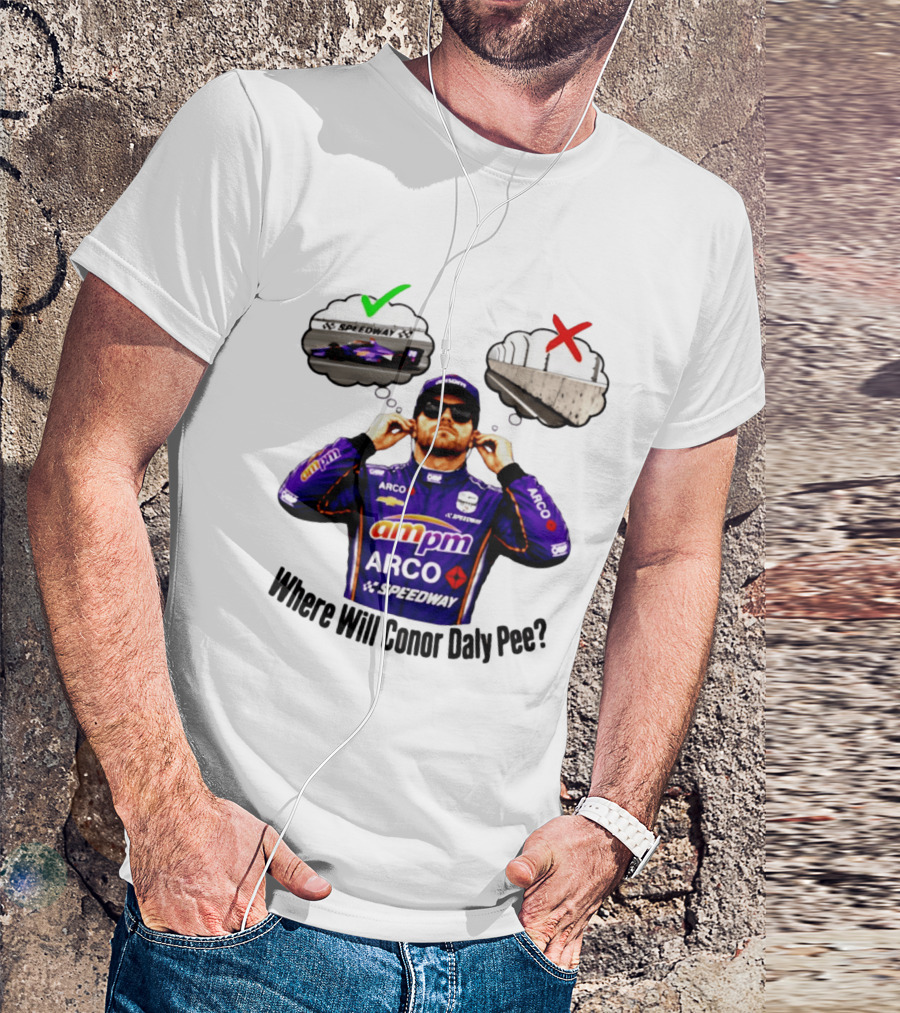 IndyCar 2026 Conor Daly AMPM Arco Speedway Where Will Conor Daly Pee T-Shirt