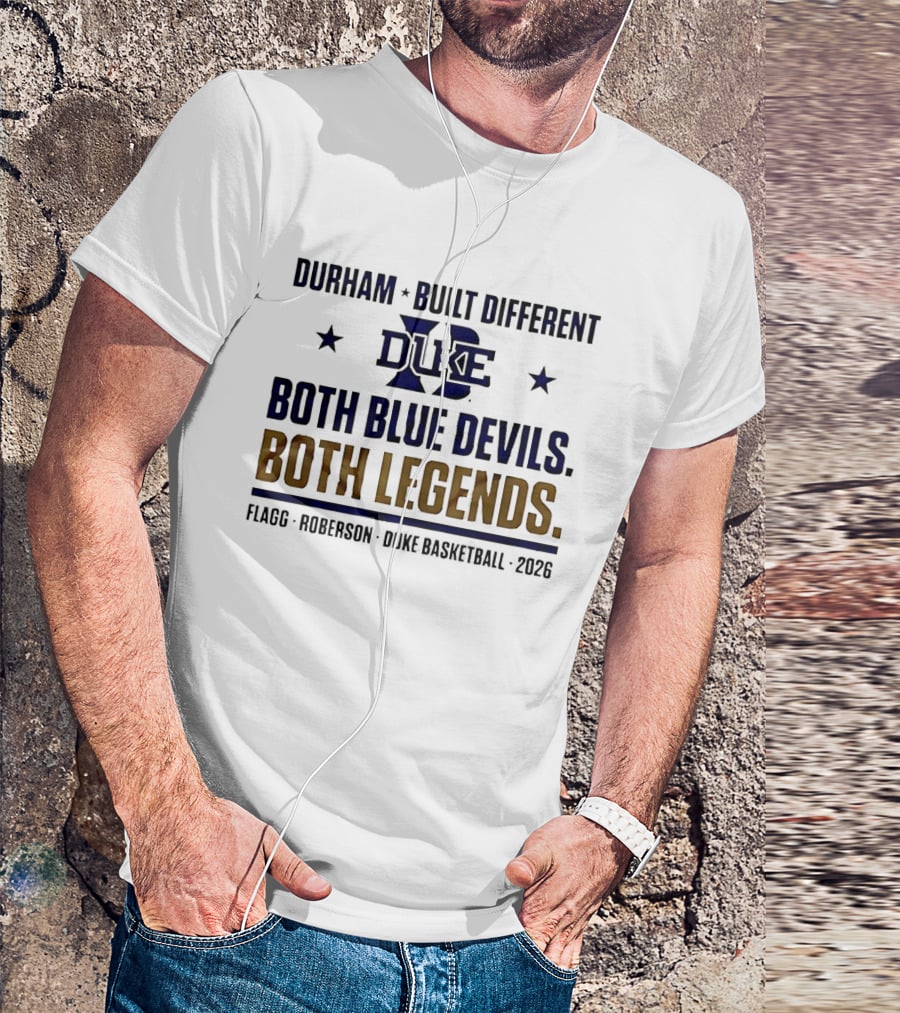 Durham Built Different Duke Both Blue Devils Both Legends Flagg Roberson Basketball 2026 T-Shirt