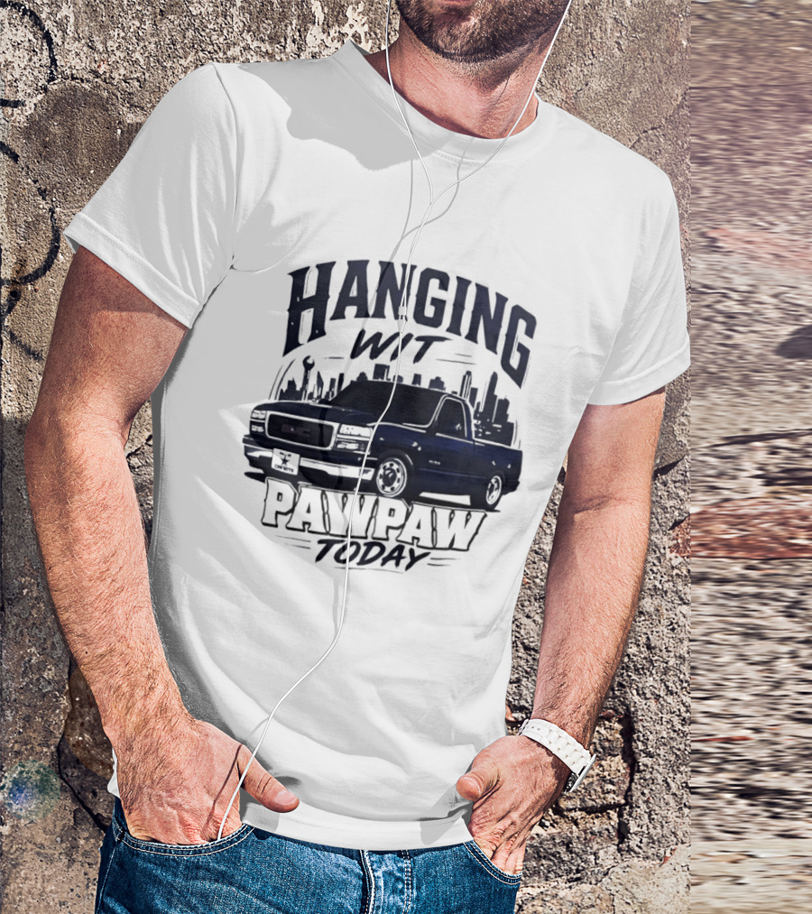 Hanging Wit Pawpaw Today Classic Pickup Truck City Skyline Scene T-Shirt