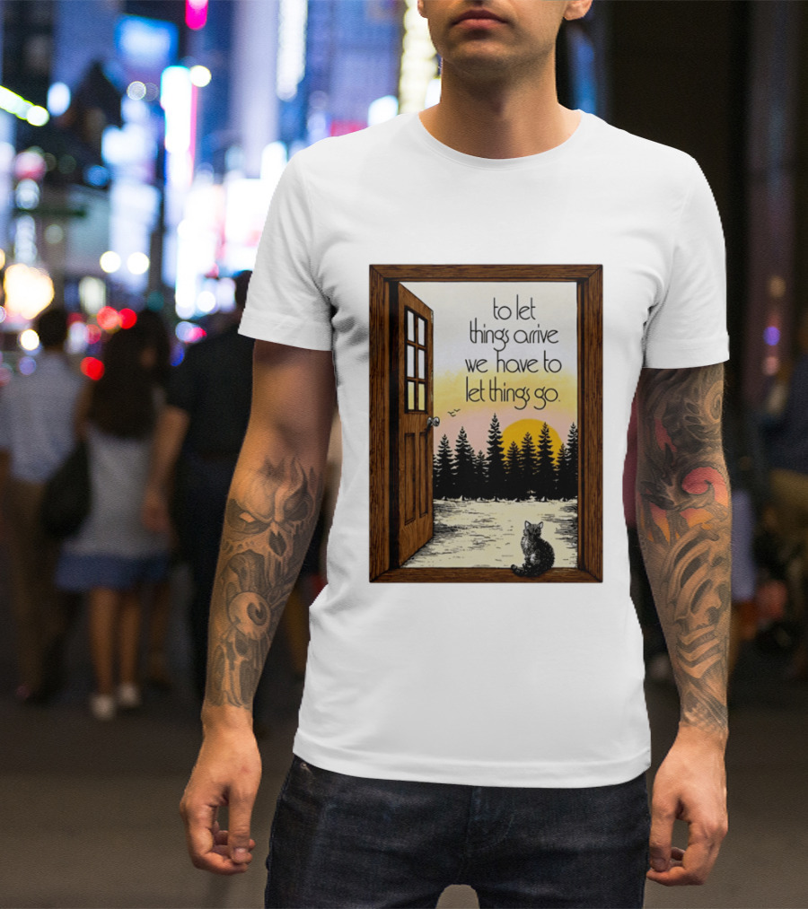 Sunset Landscape Cat Open Door Forest To Let Things Arrive We Have To Let Things Go T-Shirt