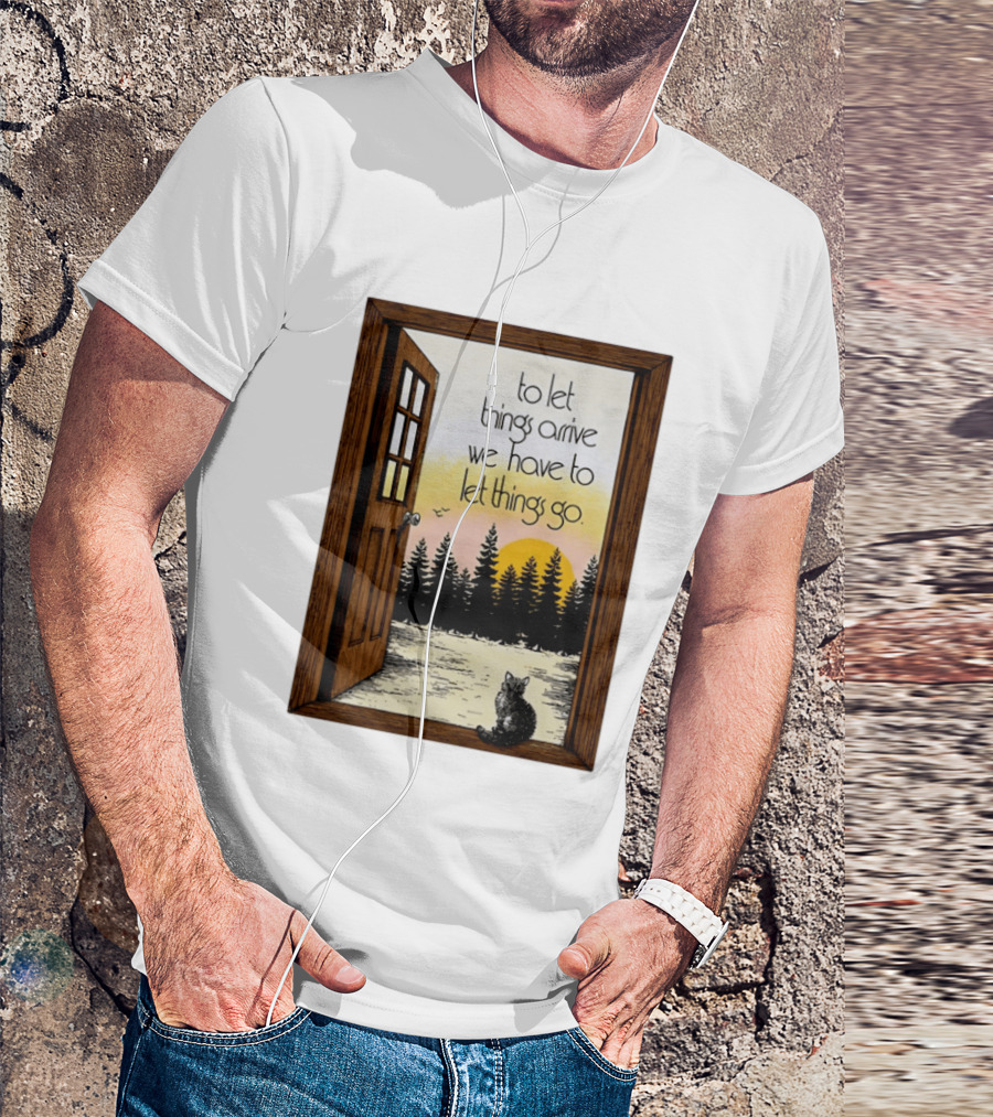 Sunset Landscape Cat Open Door Forest To Let Things Arrive We Have To Let Things Go T-Shirt