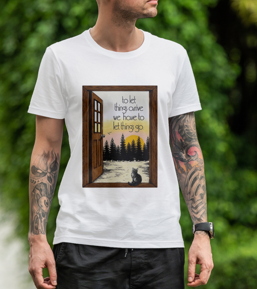 Sunset Landscape Cat Open Door Forest To Let Things Arrive We Have To Let Things Go T-Shirt