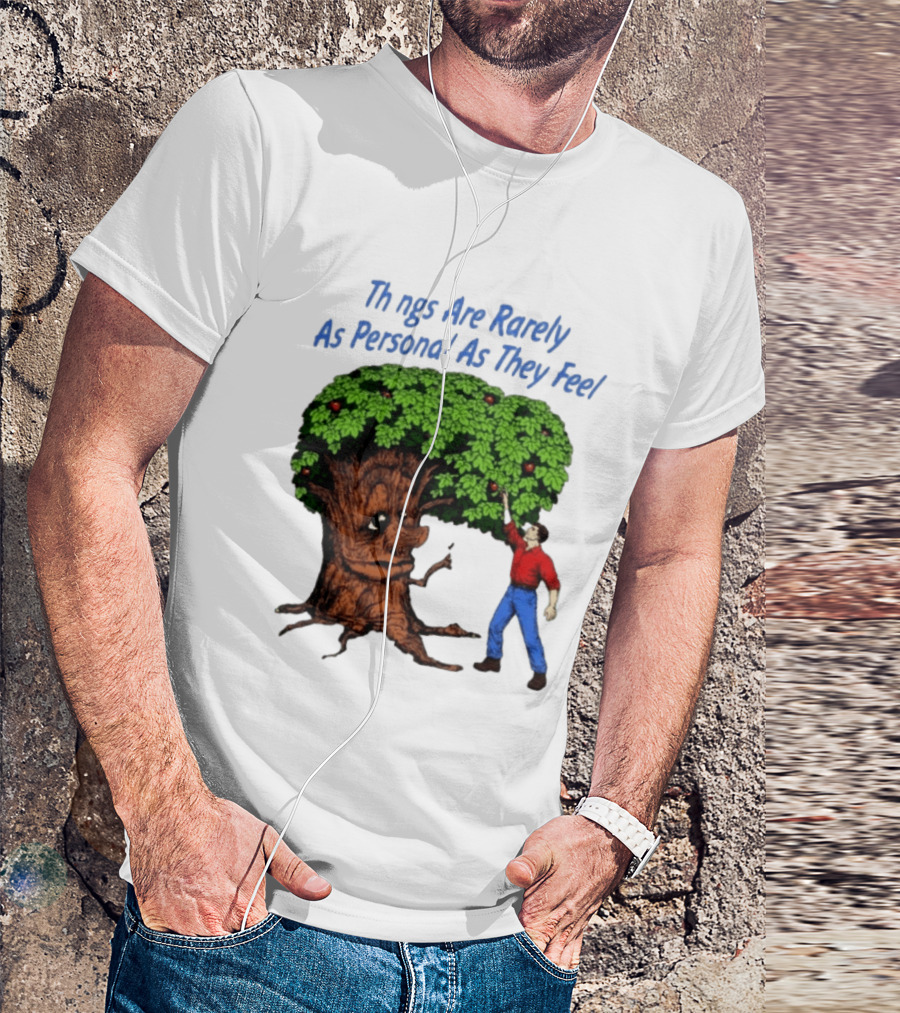 Things Are Rarely As Personal As They Feel Talking Tree And Person Reaching Apples T-Shirt