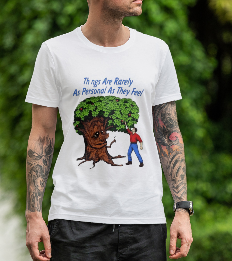 Things Are Rarely As Personal As They Feel Talking Tree And Person Reaching Apples T-Shirt