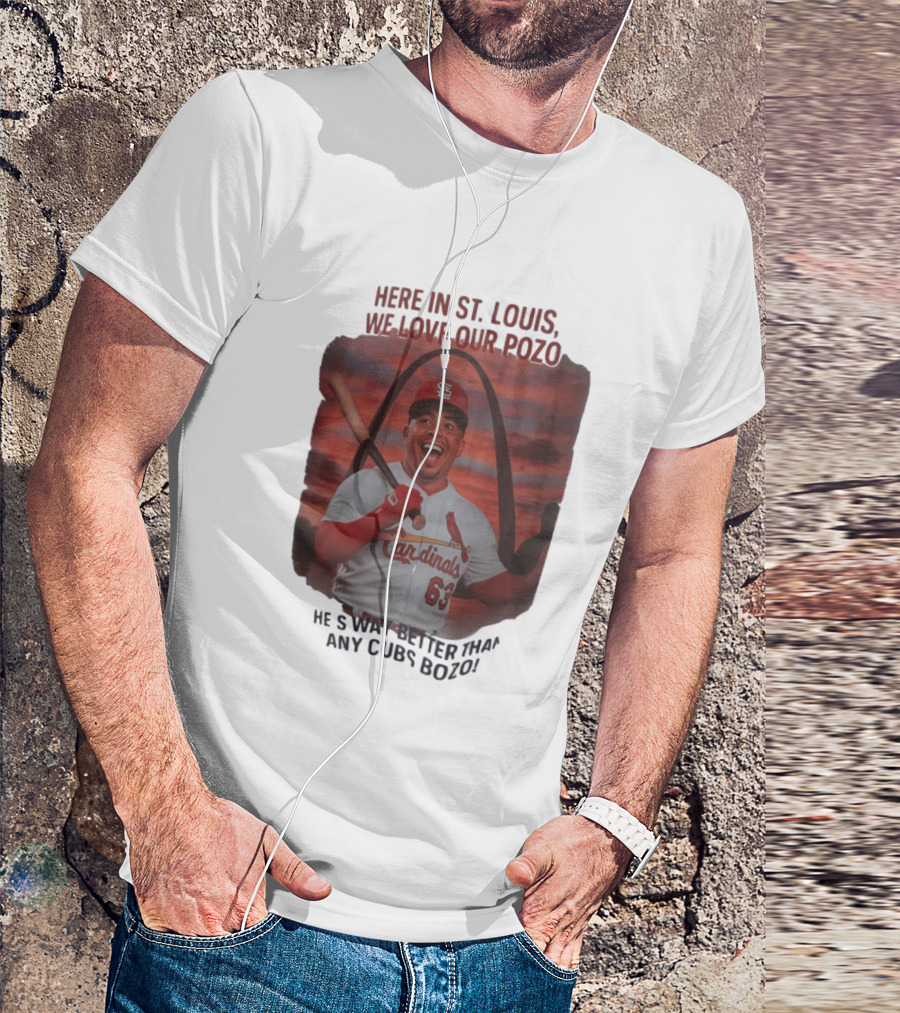 Here In St. Louis We Love Our Pozo He's Way Better Than Any Cubs Bozo T-Shirt