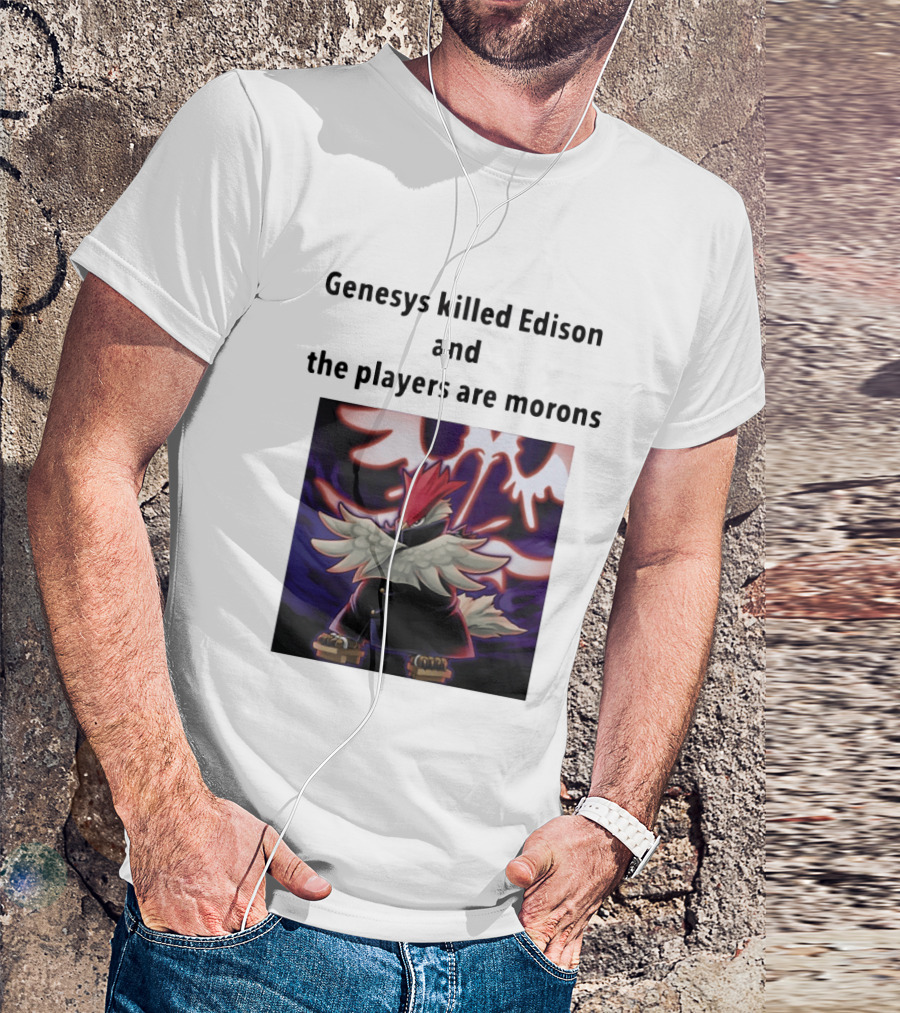 Genesys Killed Edison And The Players Are Morons Yu Gi Oh Image T-Shirt