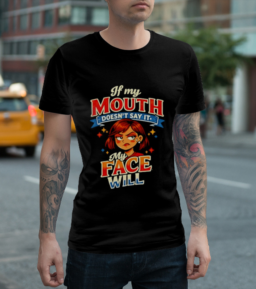 If My Mouth Doesn't Say It My Face Will Redhead Expression T-Shirt