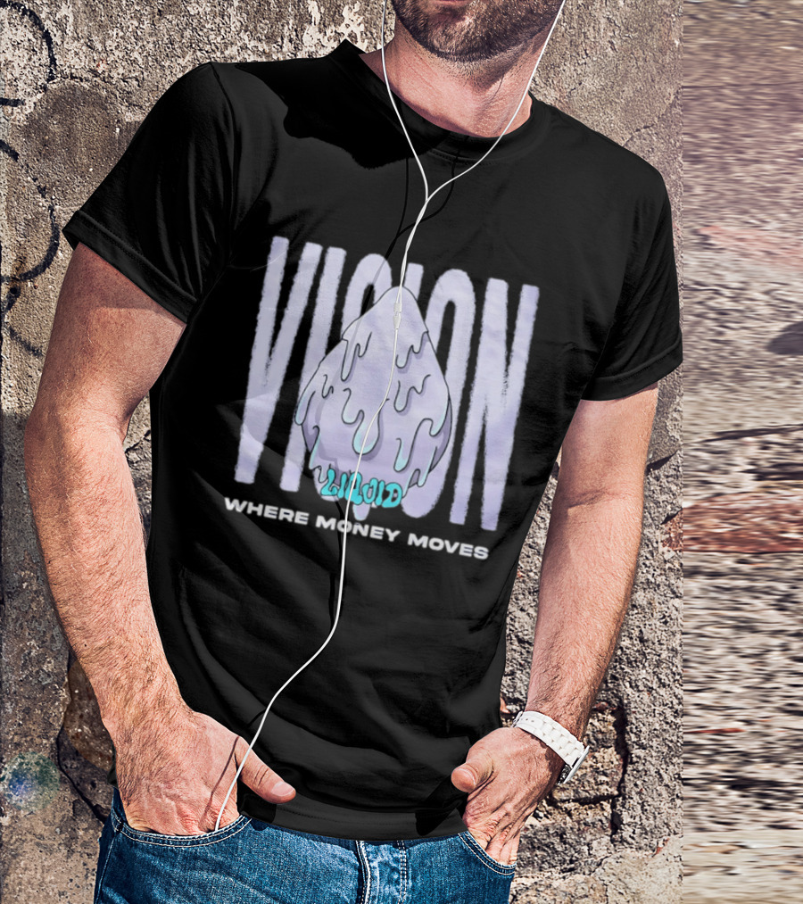 Liquid Vision Where Money Moves Dripping T-Shirt