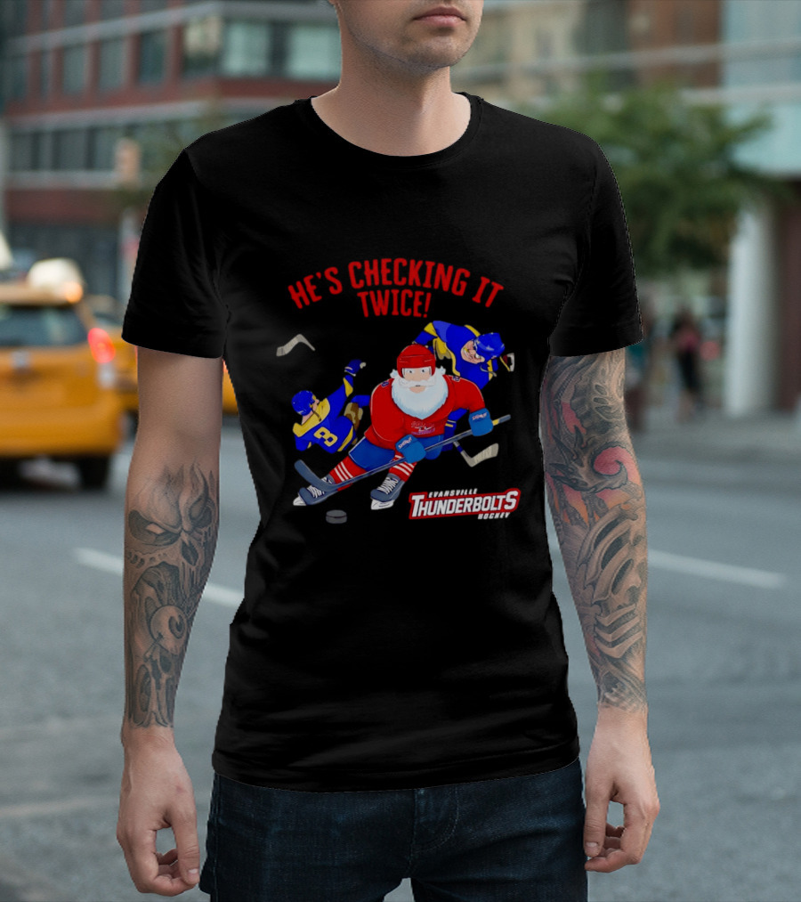 Santa Claus Evansville Thunderbolts Hockey He's Checking It Twice T-Shirt