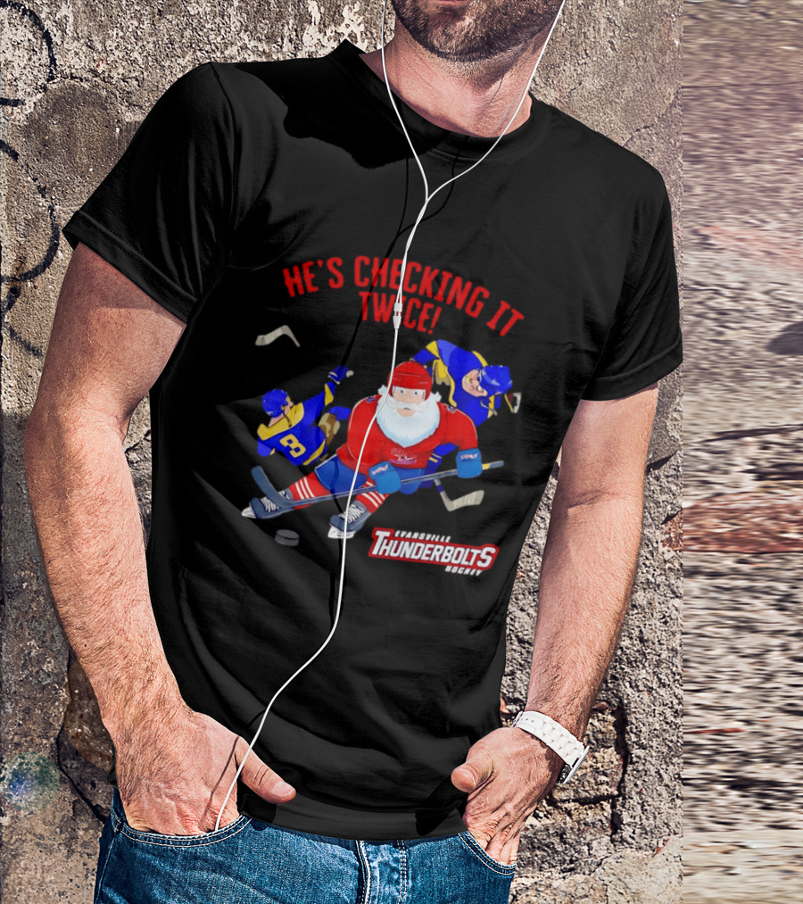 Santa Claus Evansville Thunderbolts Hockey He's Checking It Twice T-Shirt