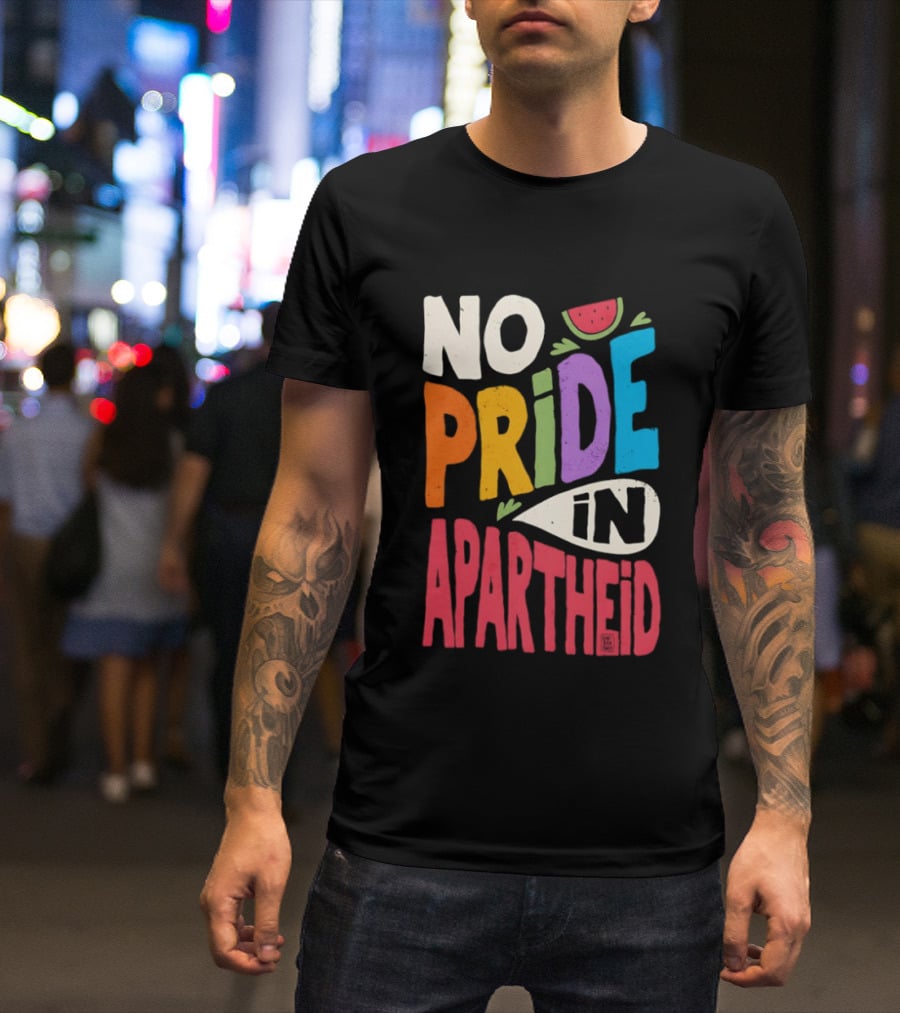 No Pride In Apartheid LGBTQ Palestine Awareness T-Shirt