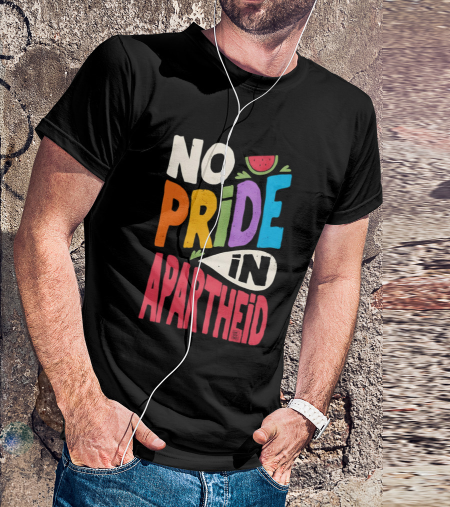 No Pride In Apartheid LGBTQ Palestine Awareness T-Shirt