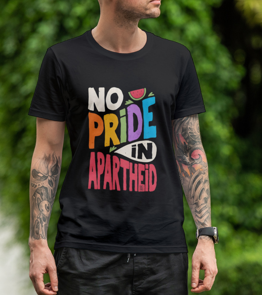 No Pride In Apartheid LGBTQ Palestine Awareness T-Shirt
