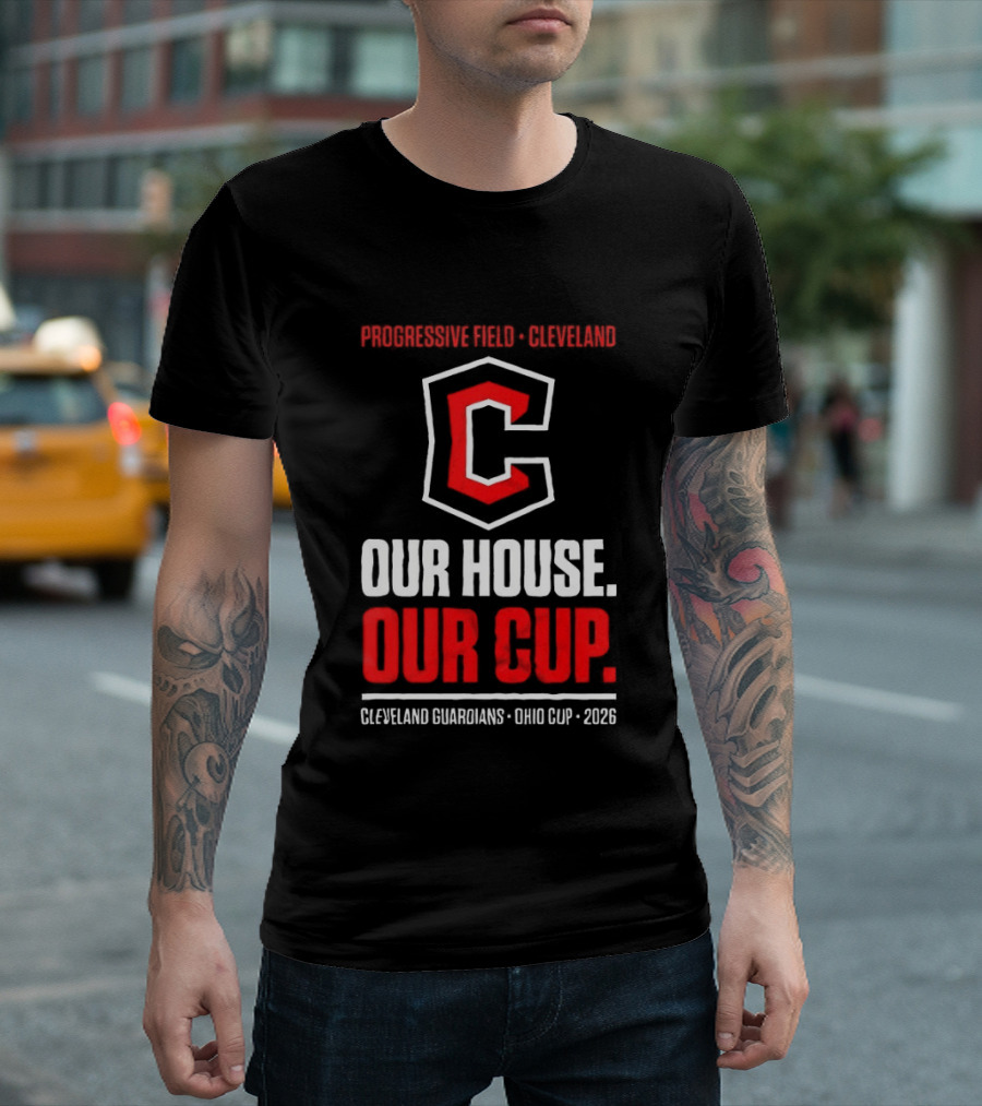 Progressive Field Cleveland Our House Our Cup Cleveland Guardians Ohio Cup 2026 T-Shirt