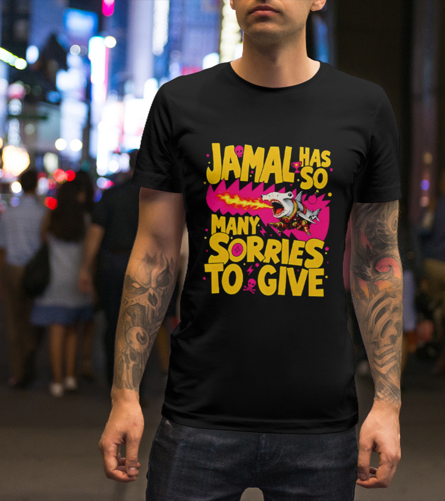 Jamal Has So Many Sorries To Give Fire Breathing Shark T-Shirt