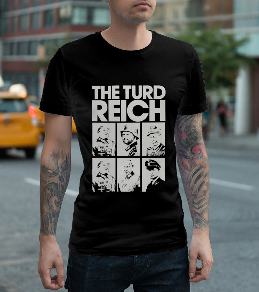 The Turd Reich Political Satire Featuring Historical Figures T-Shirt