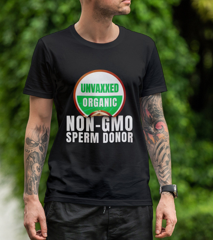 Unvaxxed Organic Non GMO Sperm Donor Eco Friendly T-Shirt