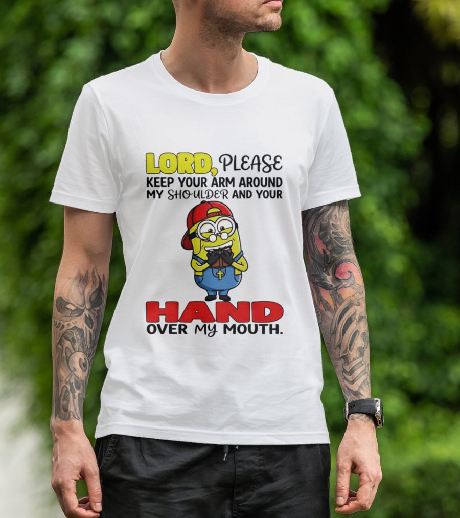 Lord Please Keep Your Arm Around My Shoulder Minion T-Shirt