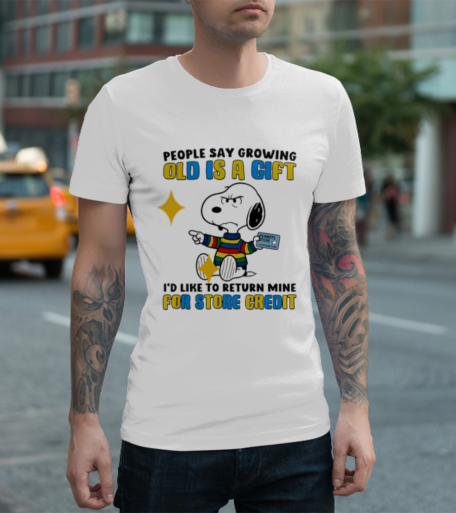 People Say Growing Old Is A Gift I'd Like To Return Mine For Store Credit Peanuts Store Member Card Snoopy T-Shirt