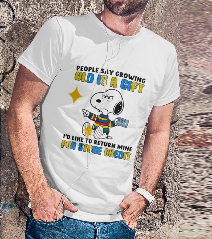 People Say Growing Old Is A Gift I'd Like To Return Mine For Store Credit Peanuts Store Member Card Snoopy T-Shirt