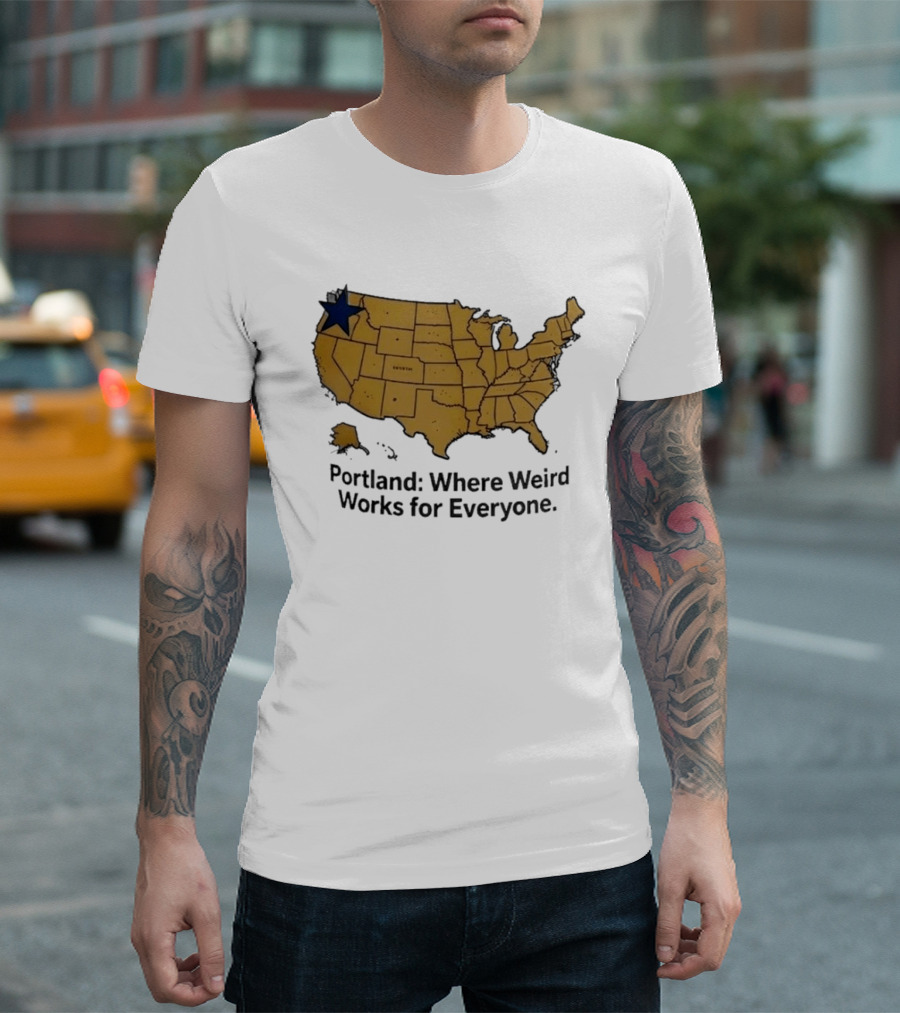Portland Where Weird Works For Everyone USA Map With Star T-Shirt