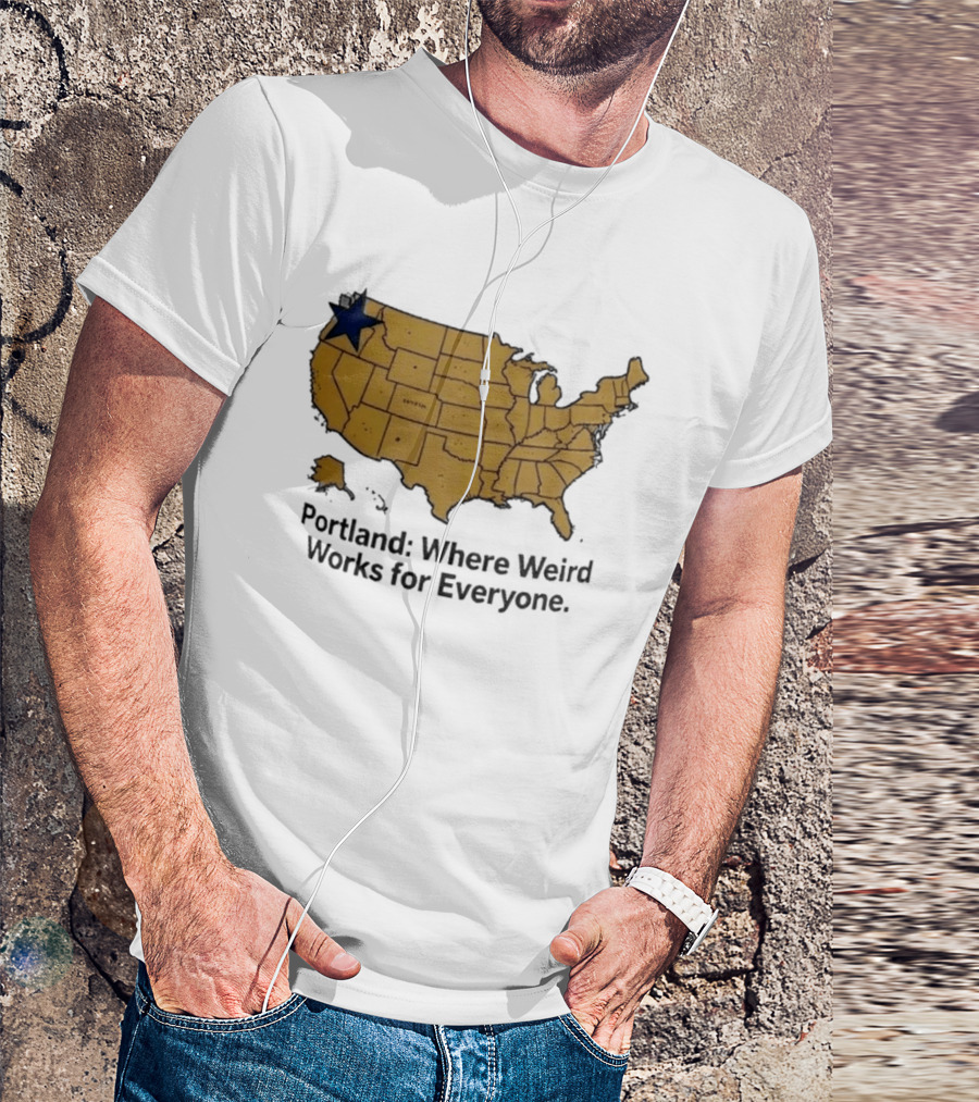 Portland Where Weird Works For Everyone USA Map With Star T-Shirt