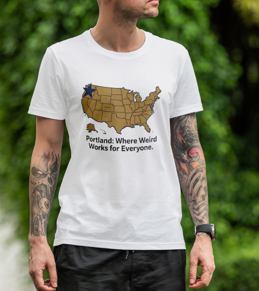 Portland Where Weird Works For Everyone USA Map With Star T-Shirt