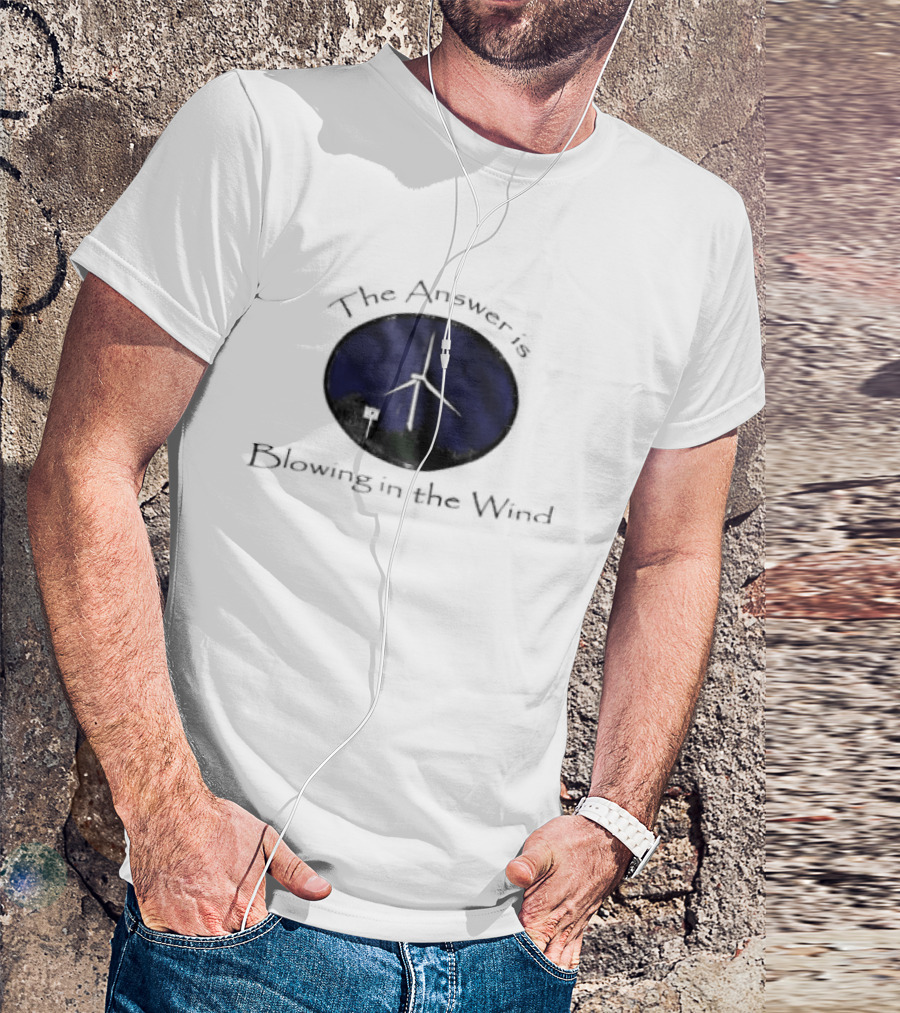 The Answer Is Blowing In The Wind Turbine Energy T-Shirt