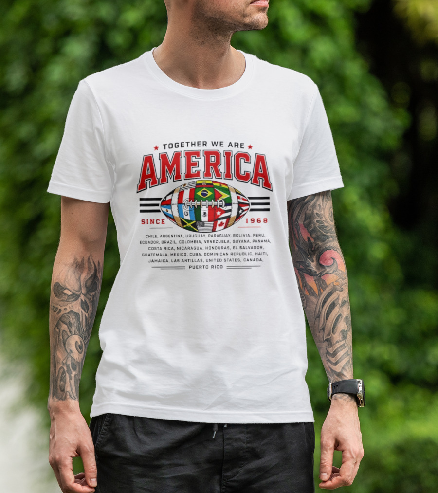 Together We Are America Since 1968 Puerto Rico Football Chile Argentina Uruguay Paraguay Bolivia Peru Ecuador Brazil Colombia Venezuela T-Shirt
