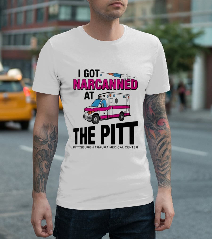 I Got Narcanned At Pittsburgh Trauma Medical Center The Pitt Ambulance Narcan T-Shirt