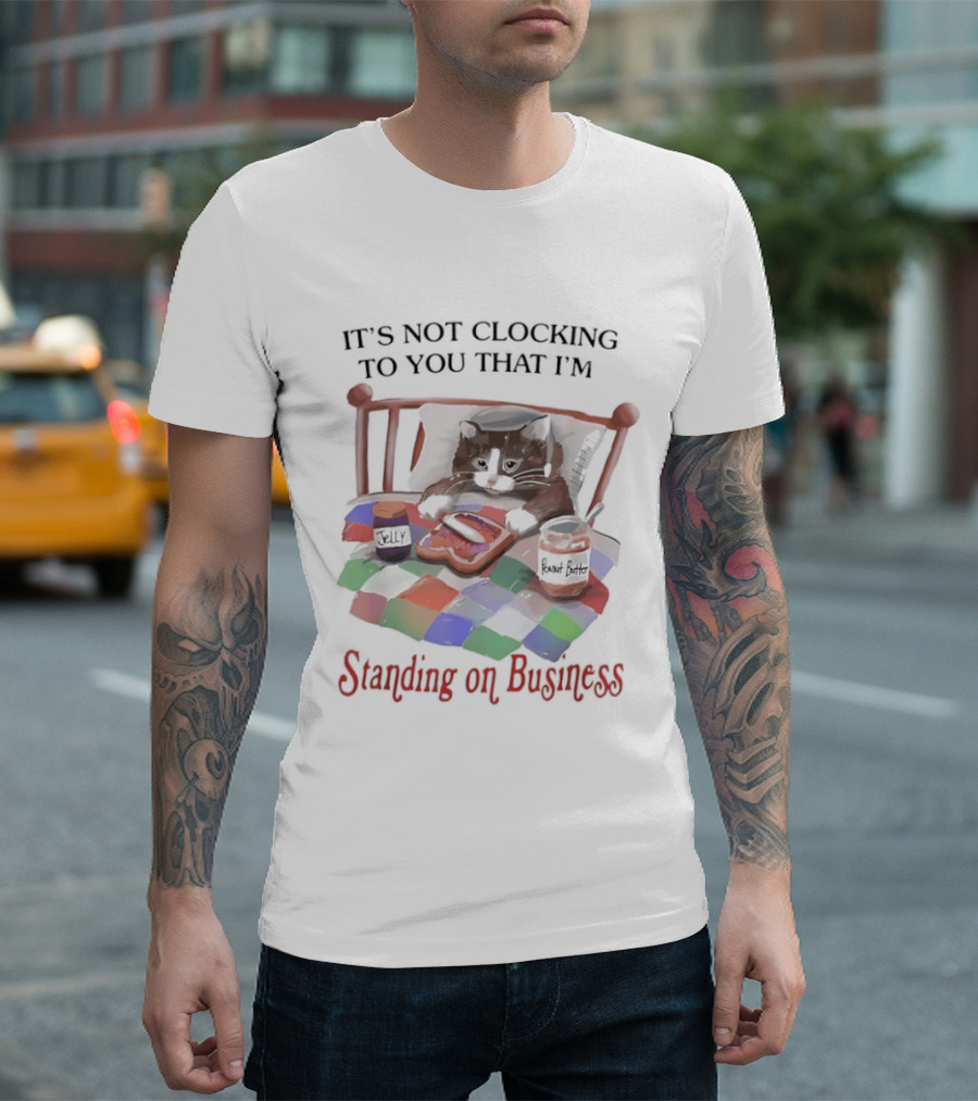 It's Not Ing To You That I'm Standing On Business Cat Bed T-Shirt