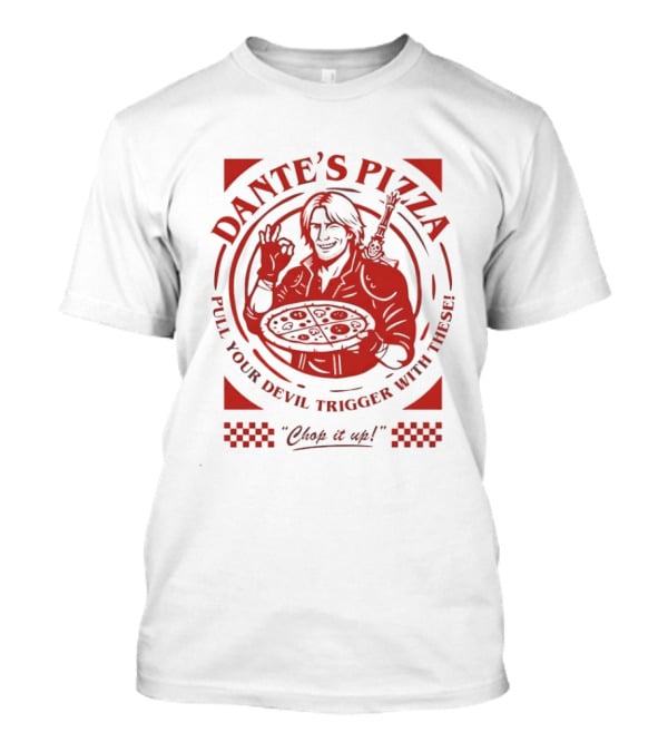 Dante's Pizza Pull Your Devil Trigger With These Chop It Up T-Shirt