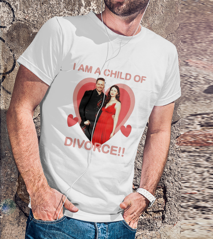 Sam Heughan Caitriona Balfe I Am A Child Of Divorce Hearts T-Shirt