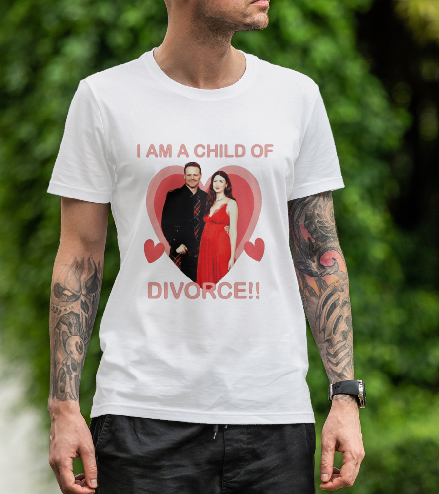 Sam Heughan Caitriona Balfe I Am A Child Of Divorce Hearts T-Shirt