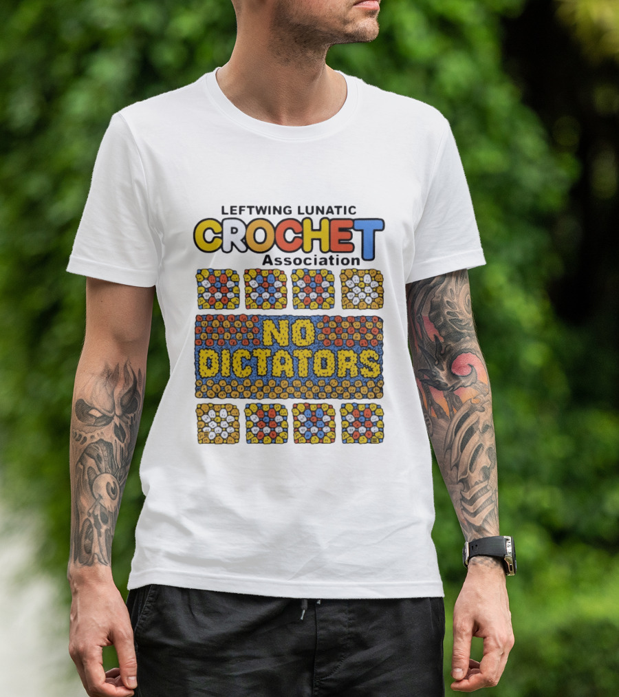 Leftwing Lunatic Crochet Association No Dictators Colorful Yarn Art Blocks T-Shirt