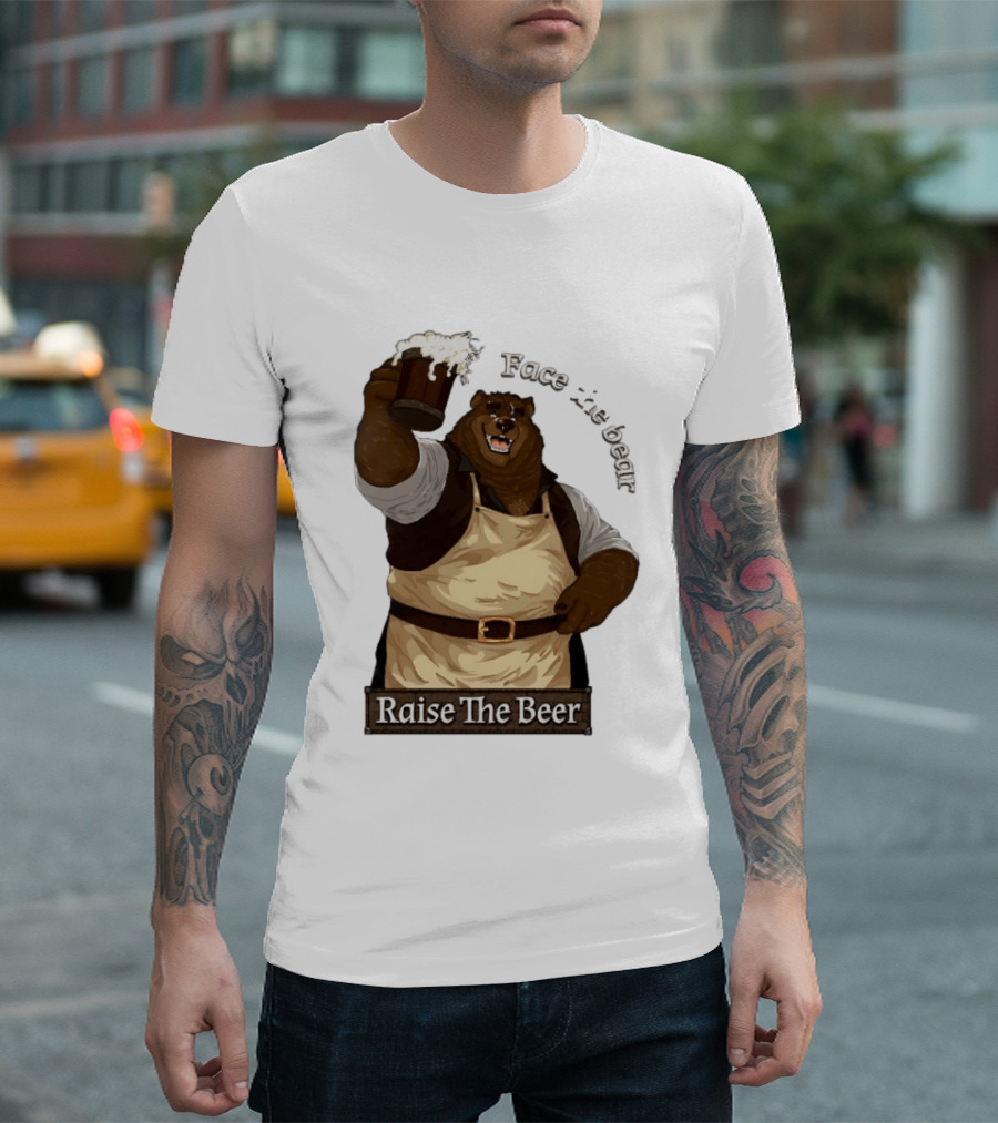 Face The Bear Raise The Beer Toast With A Cheerful Bear T-Shirt