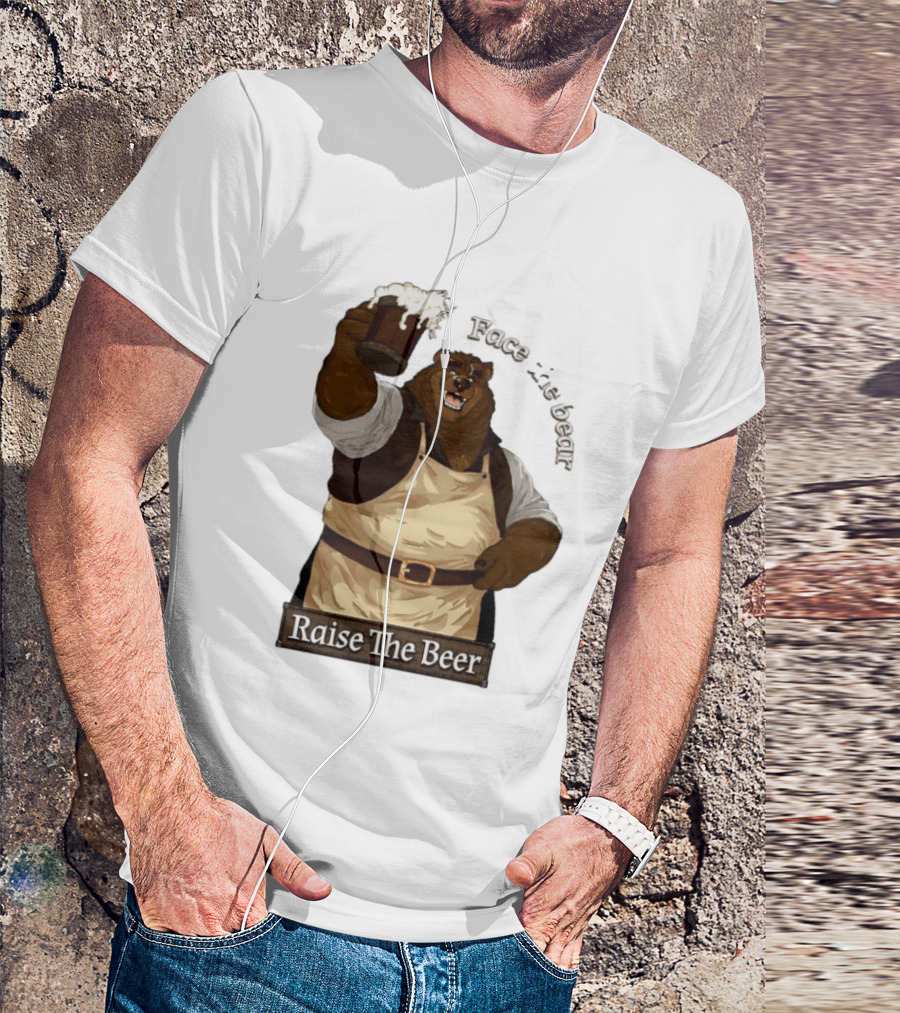 Face The Bear Raise The Beer Toast With A Cheerful Bear T-Shirt
