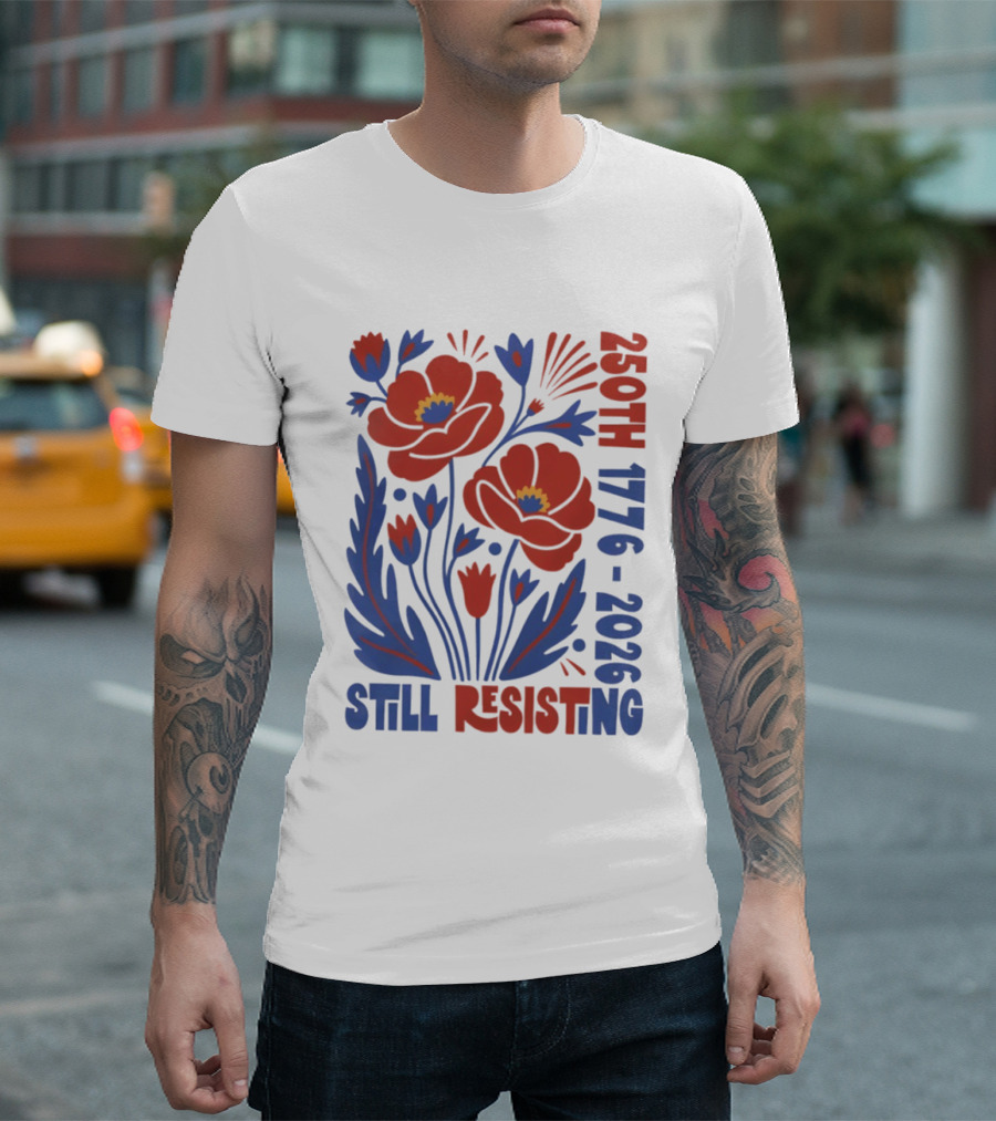 250th 1776 2026 Still Resisting Floral USA T-Shirt