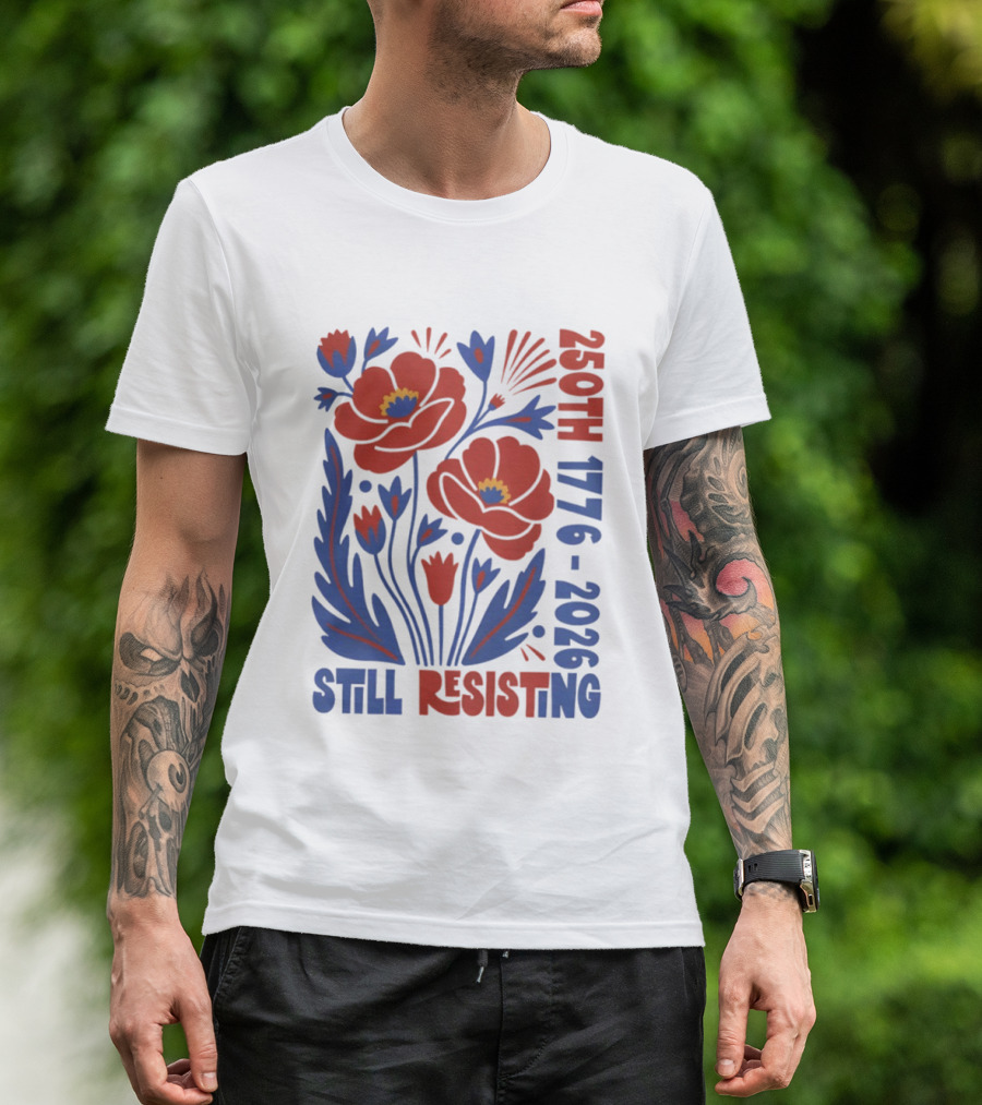 250th 1776 2026 Still Resisting Floral USA T-Shirt