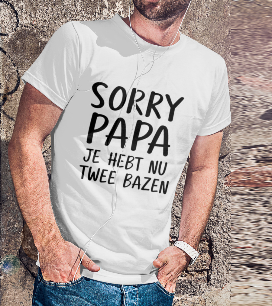 Sorry Papa Je Hebt Nu Twee Bazen Humor Cadeau Vader Nederlands T-Shirt