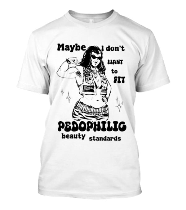 Maybe I Don't Want To Fit Pedophilic Beauty Standards Punching Woman T-Shirt