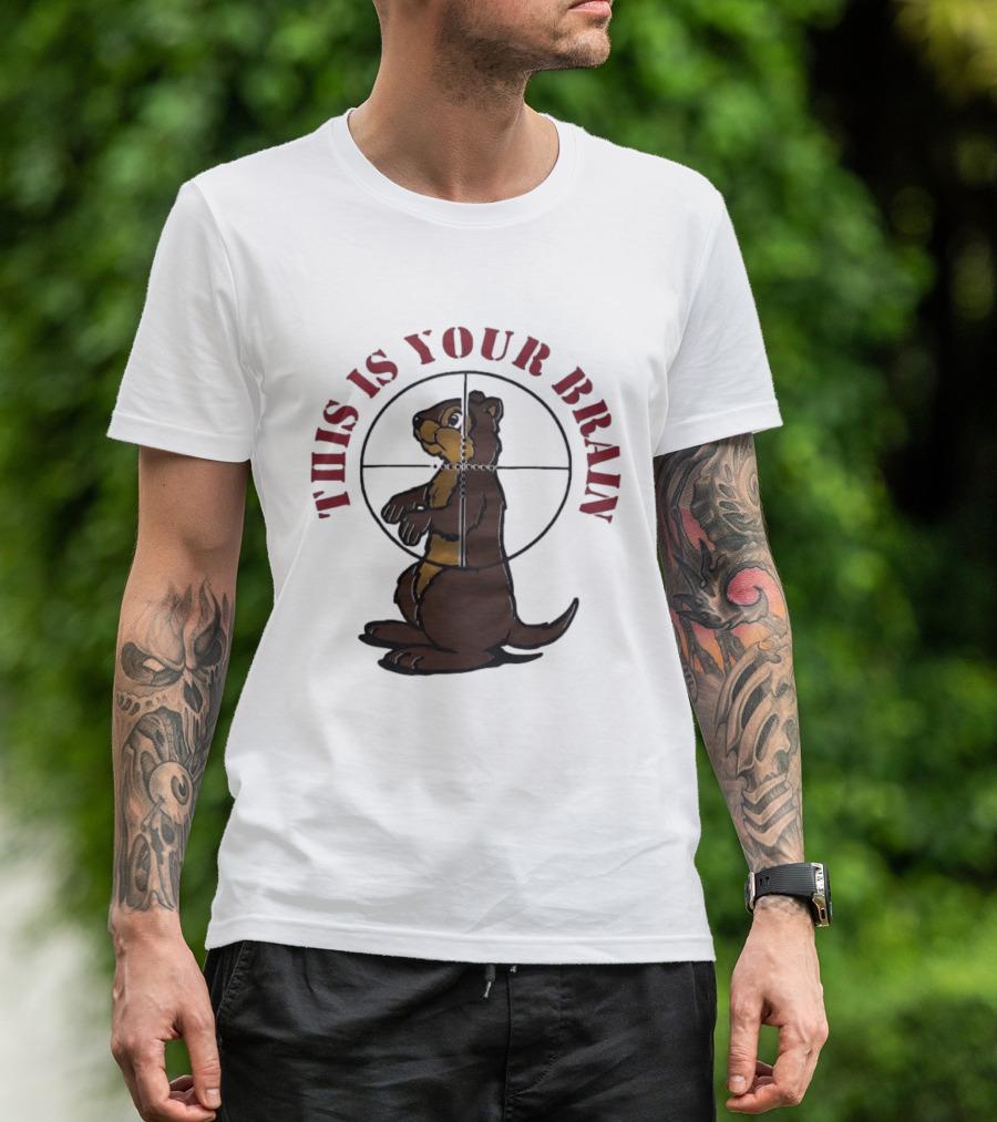 This Is Your Brain Groundhog In Target Crosshairs T-Shirt