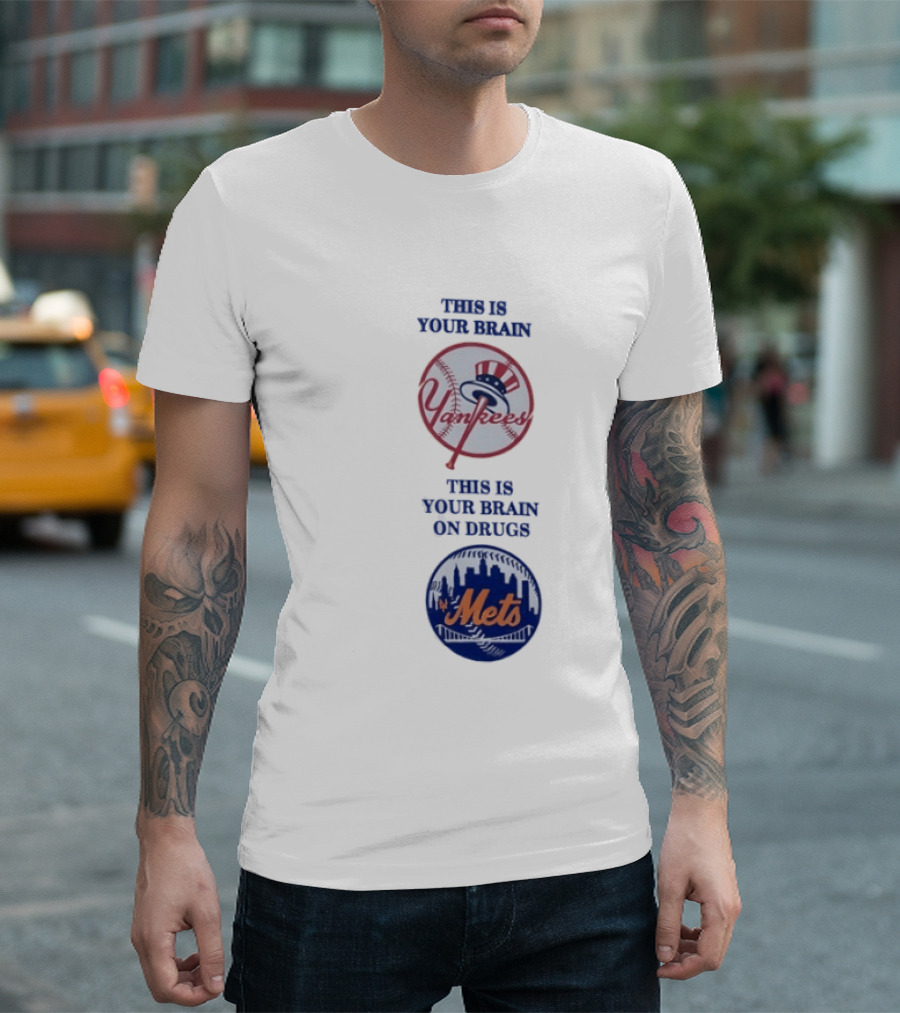 This Is Your Brain Yankees This Is Your Brain On Drugs Mets T-Shirt
