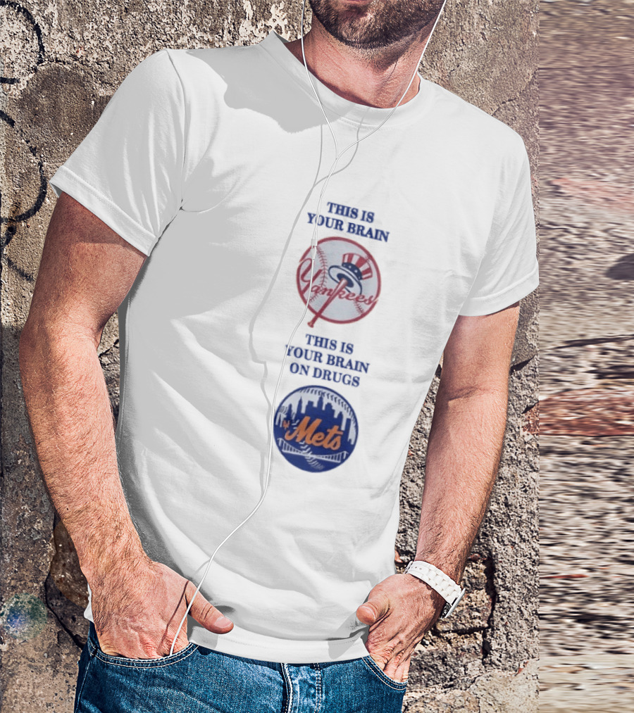 This Is Your Brain Yankees This Is Your Brain On Drugs Mets T-Shirt