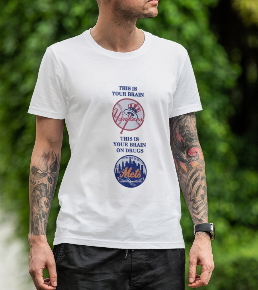 This Is Your Brain Yankees This Is Your Brain On Drugs Mets T-Shirt