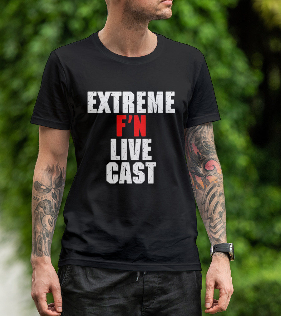 Extreme F'n Live Cast T-Shirt