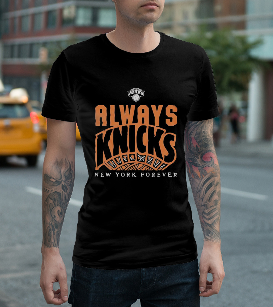 Always Knicks New York Forever T-Shirt