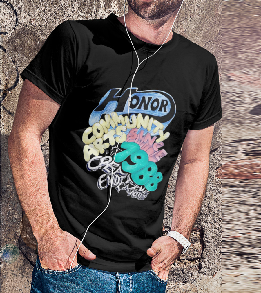 Honor Community Arts Since 1988 Creative Endeavors T-Shirt
