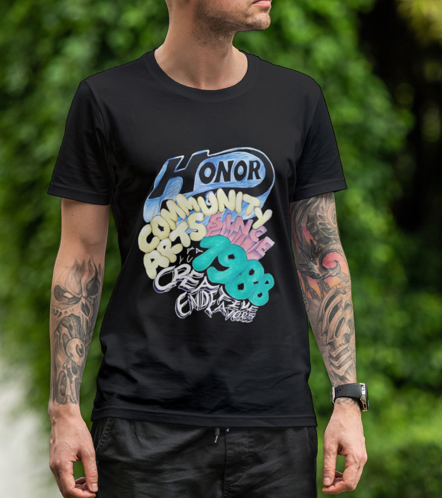 Honor Community Arts Since 1988 Creative Endeavors T-Shirt
